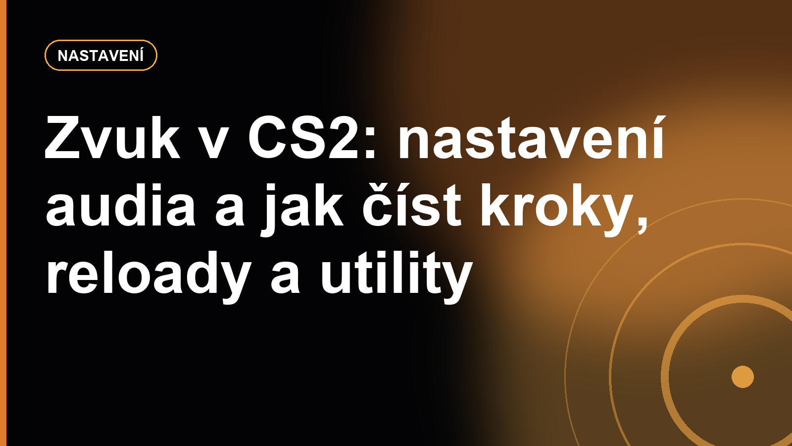 Zvuk v CS2: nastavení audia a jak číst kroky, reloady a utility